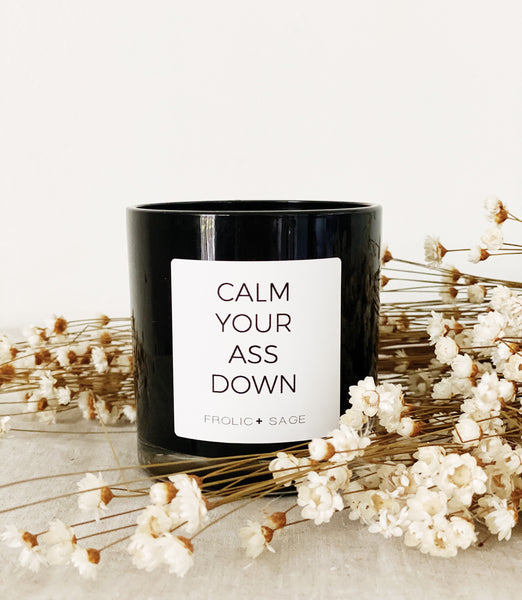 The original Calm your ass down candle by Frolic and Sage
