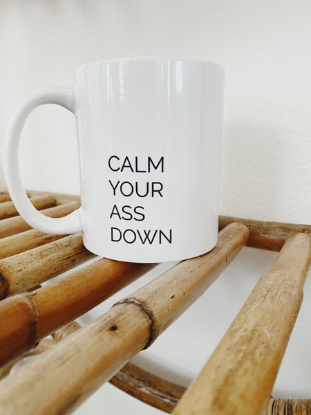 Calm your ass down Coffee Mug by Frolic & Sage
